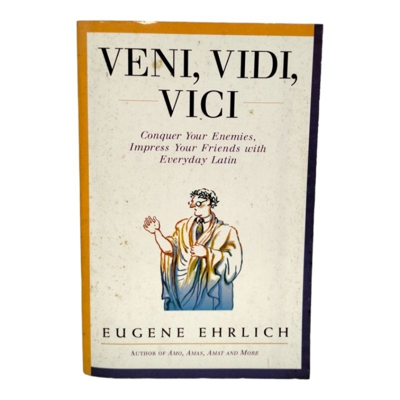 Veni, Vidi, Vici: Conquer Your Enemies, Impress Your Friends with Everyday  Latin by Eugene Ehrlich
